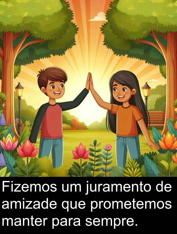 juramento: Fizemos um juramento de amizade que prometemos manter para sempre.