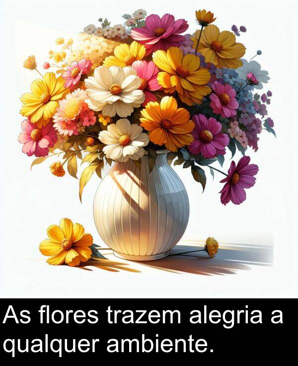 alegria: As flores trazem alegria a qualquer ambiente.