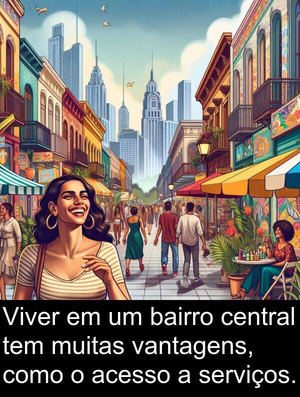 serviços: Viver em um bairro central tem muitas vantagens, como o acesso a serviços.