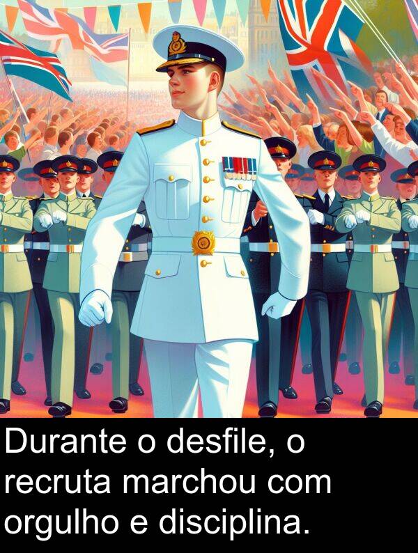 disciplina: Durante o desfile, o recruta marchou com orgulho e disciplina.