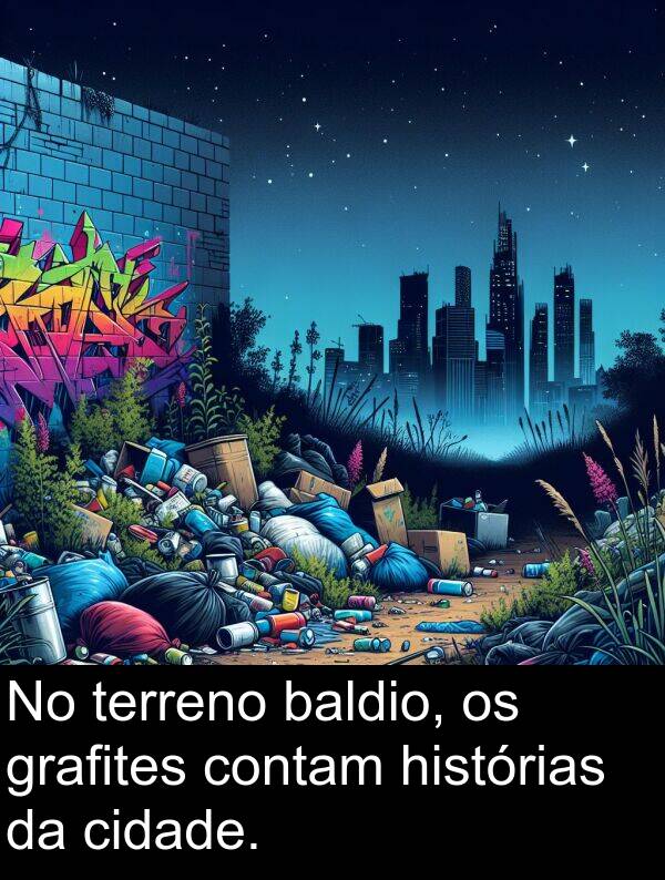 terreno: No terreno baldio, os grafites contam histórias da cidade.
