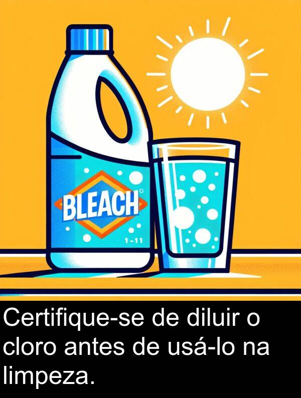 antes: Certifique-se de diluir o cloro antes de usá-lo na limpeza.