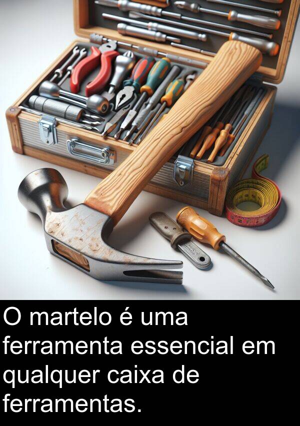 caixa: O martelo é uma ferramenta essencial em qualquer caixa de ferramentas.