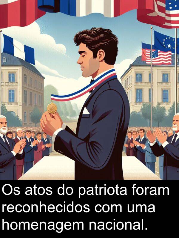 nacional: Os atos do patriota foram reconhecidos com uma homenagem nacional.