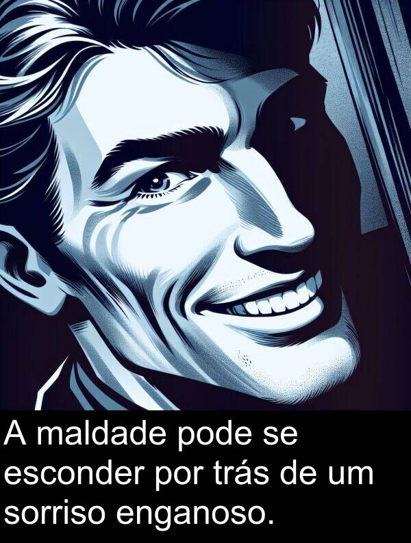 maldade: A maldade pode se esconder por trás de um sorriso enganoso.