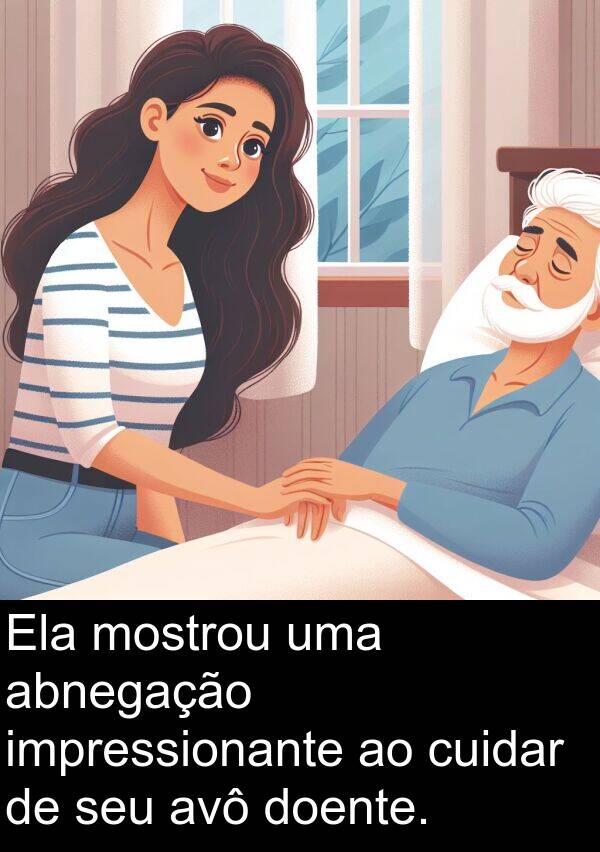 abnegação: Ela mostrou uma abnegação impressionante ao cuidar de seu avô doente.