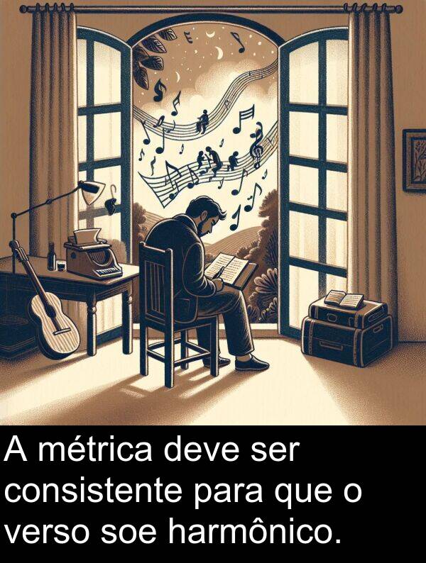 consistente: A métrica deve ser consistente para que o verso soe harmônico.