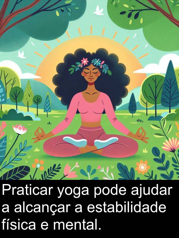 yoga: Praticar yoga pode ajudar a alcançar a estabilidade física e mental.