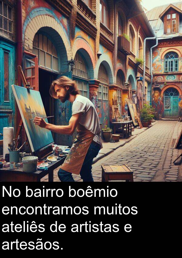 artesãos: No bairro boêmio encontramos muitos ateliês de artistas e artesãos.