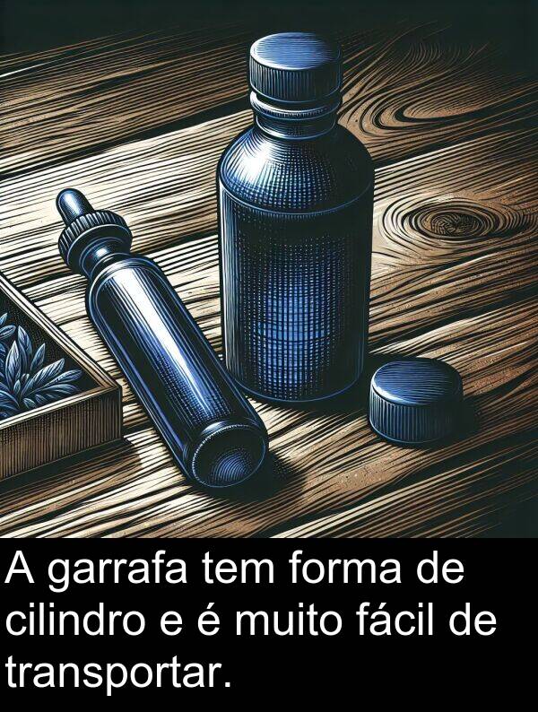 garrafa: A garrafa tem forma de cilindro e é muito fácil de transportar.