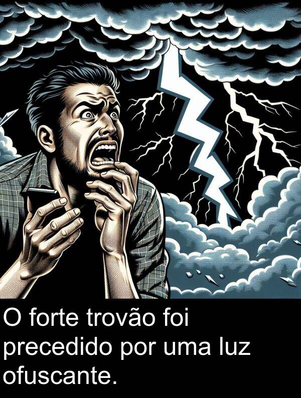 por: O forte trovão foi precedido por uma luz ofuscante.
