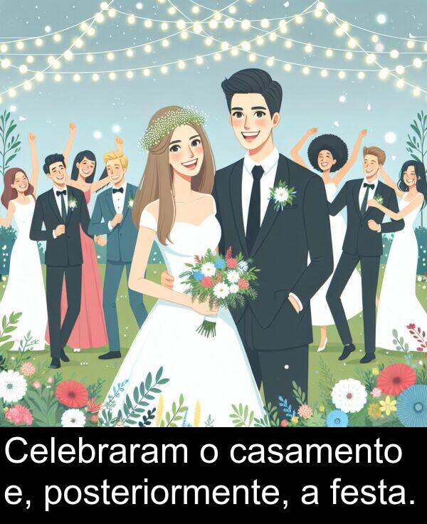 casamento: Celebraram o casamento e, posteriormente, a festa.