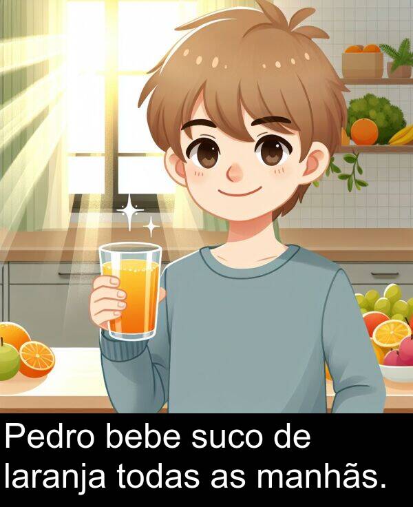 laranja: Pedro bebe suco de laranja todas as manhãs.