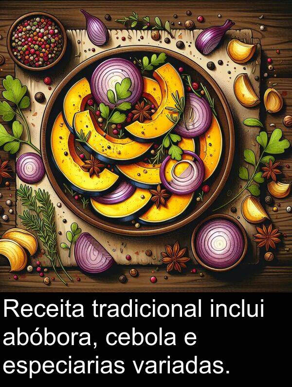variadas: Receita tradicional inclui abóbora, cebola e especiarias variadas.