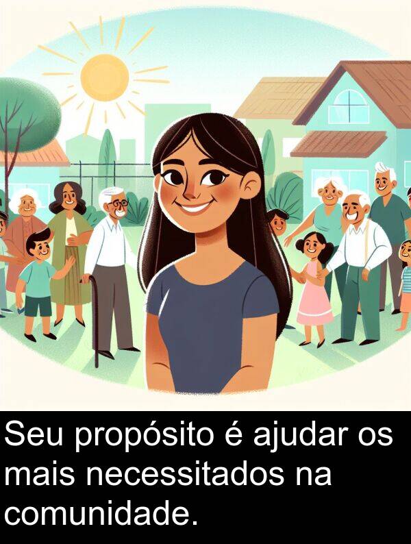 necessitados: Seu propósito é ajudar os mais necessitados na comunidade.