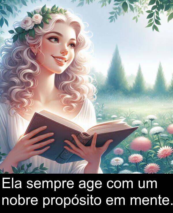nobre: Ela sempre age com um nobre propósito em mente.