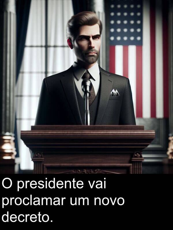 vai: O presidente vai proclamar um novo decreto.