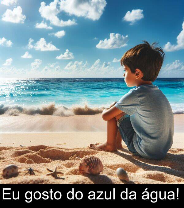 água: Eu gosto do azul da água!