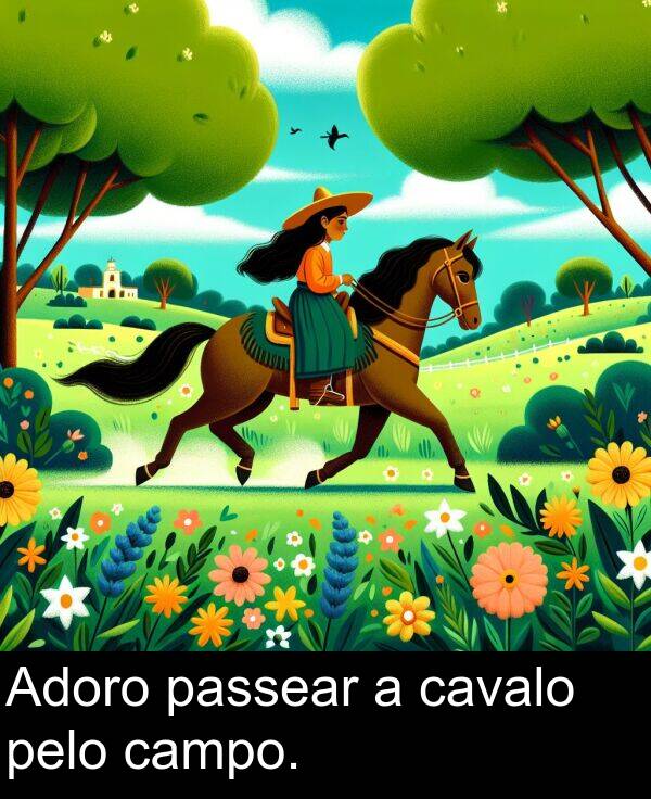 pelo: Adoro passear a cavalo pelo campo.
