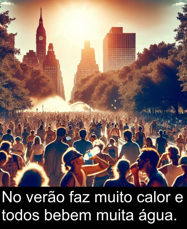 faz: No verão faz muito calor e todos bebem muita água.