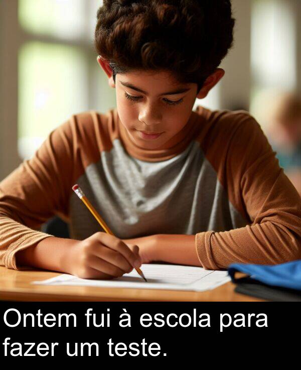 para: Ontem fui à escola para fazer um teste.