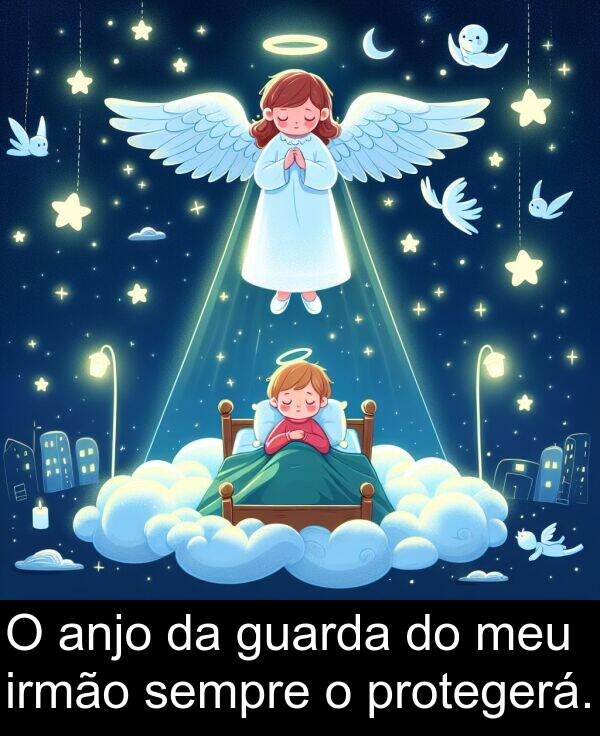 irmão: O anjo da guarda do meu irmão sempre o protegerá.