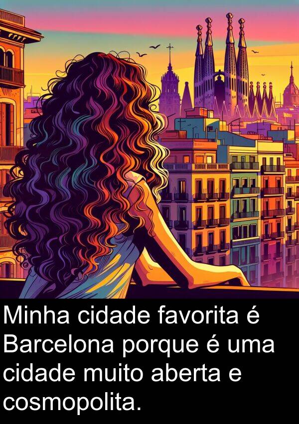 porque: Minha cidade favorita é Barcelona porque é uma cidade muito aberta e cosmopolita.