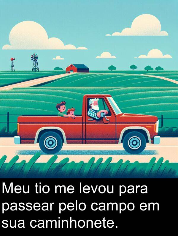 pelo: Meu tio me levou para passear pelo campo em sua caminhonete.