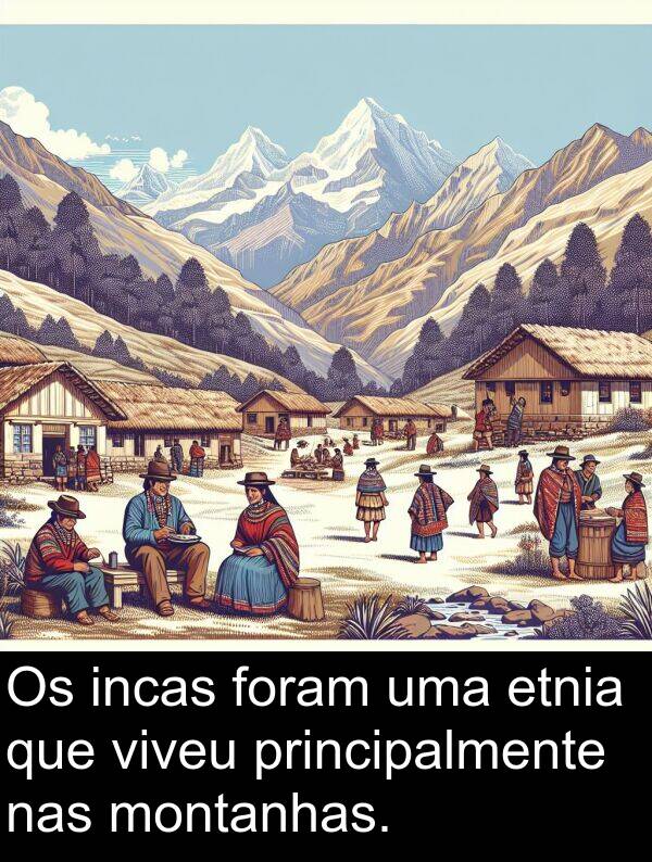 nas: Os incas foram uma etnia que viveu principalmente nas montanhas.