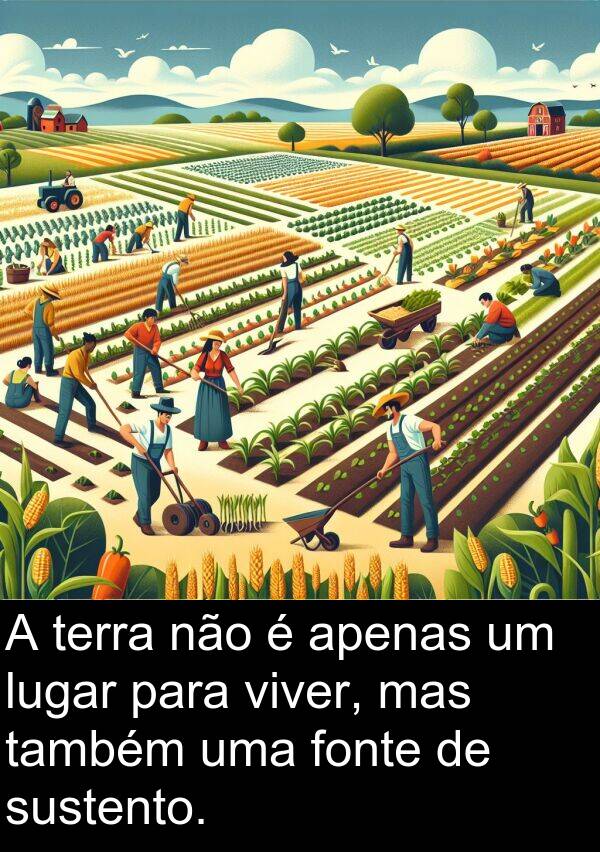 lugar: A terra não é apenas um lugar para viver, mas também uma fonte de sustento.