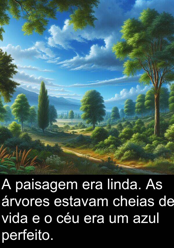 árvores: A paisagem era linda. As árvores estavam cheias de vida e o céu era um azul perfeito.