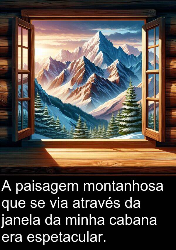 janela: A paisagem montanhosa que se via através da janela da minha cabana era espetacular.