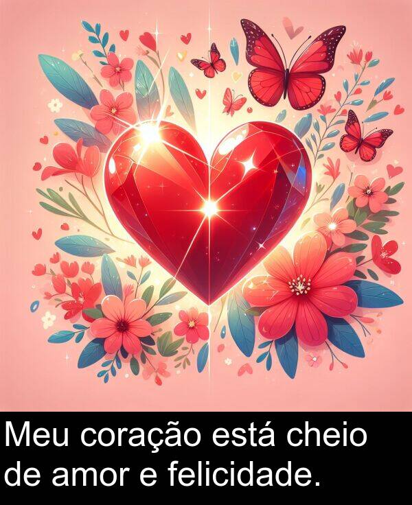 está: Meu coração está cheio de amor e felicidade.