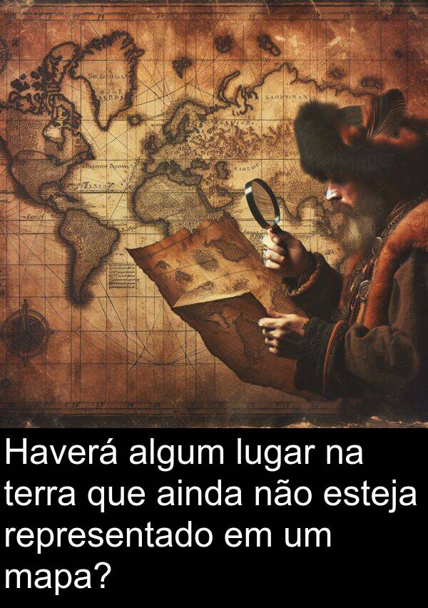 mapa: Haverá algum lugar na terra que ainda não esteja representado em um mapa?
