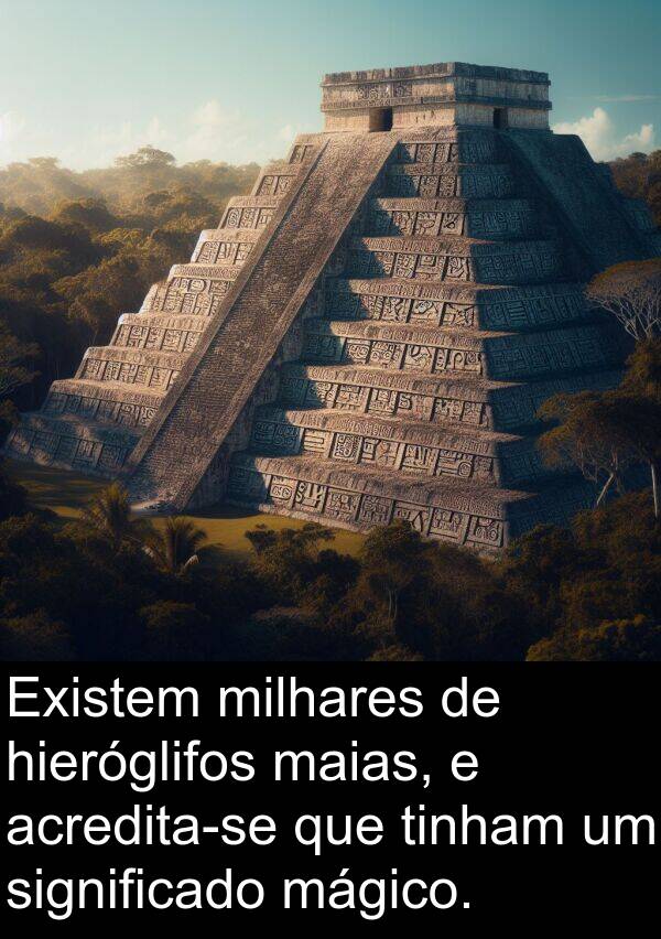 mágico: Existem milhares de hieróglifos maias, e acredita-se que tinham um significado mágico.