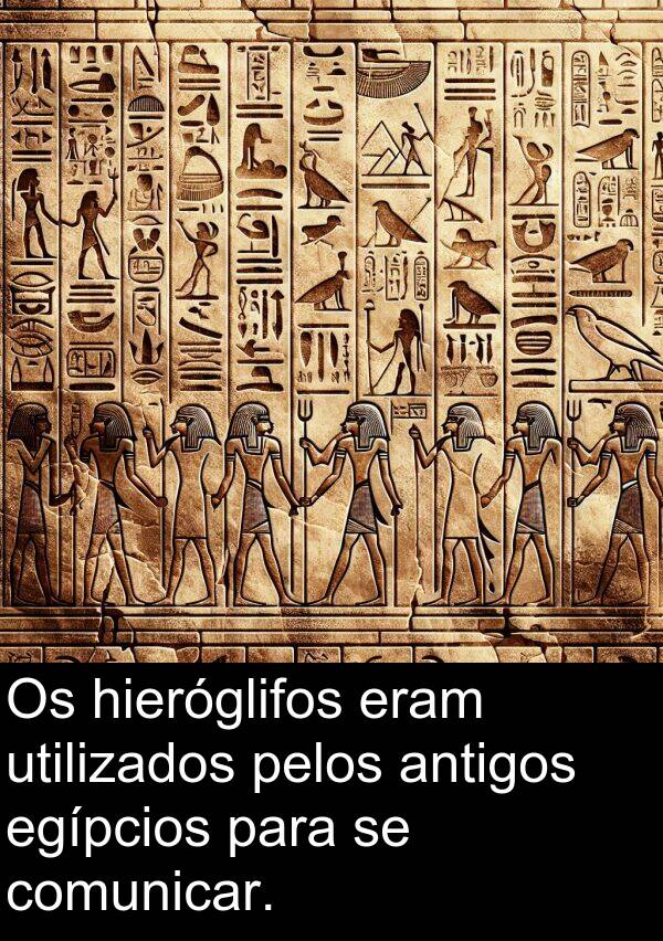 antigos: Os hieróglifos eram utilizados pelos antigos egípcios para se comunicar.