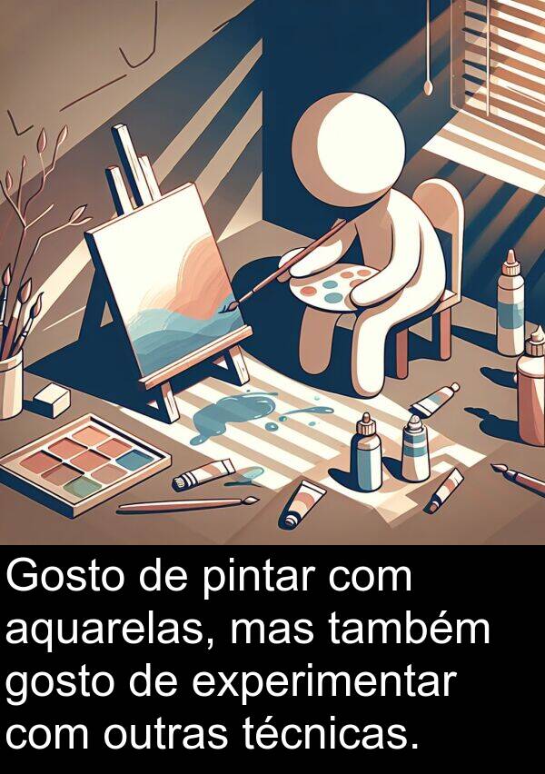 aquarelas: Gosto de pintar com aquarelas, mas também gosto de experimentar com outras técnicas.