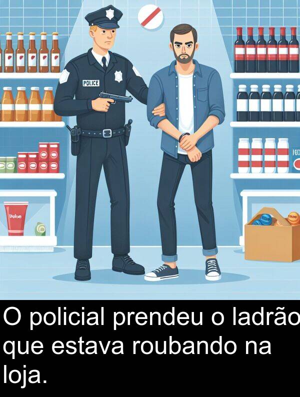 ladrão: O policial prendeu o ladrão que estava roubando na loja.