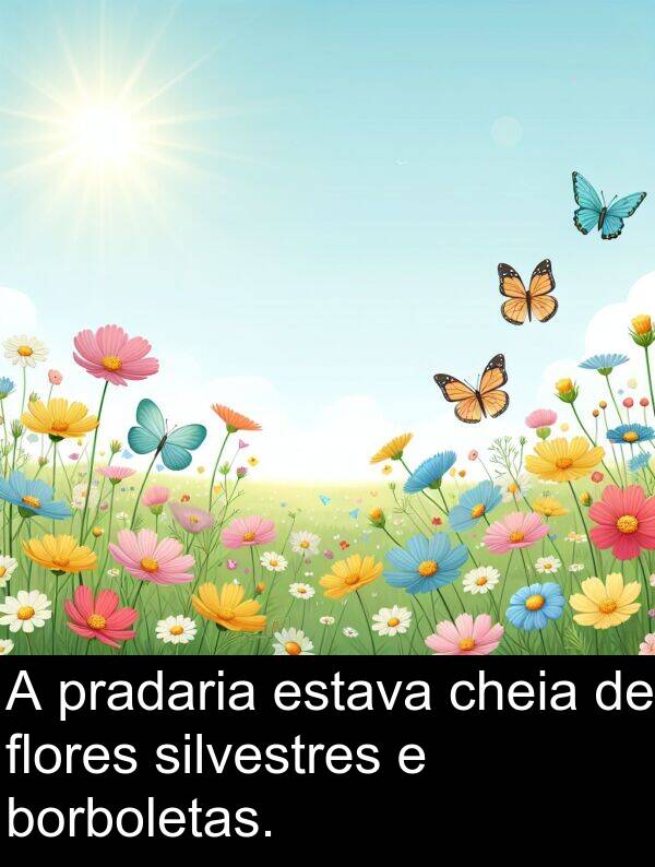 pradaria: A pradaria estava cheia de flores silvestres e borboletas.