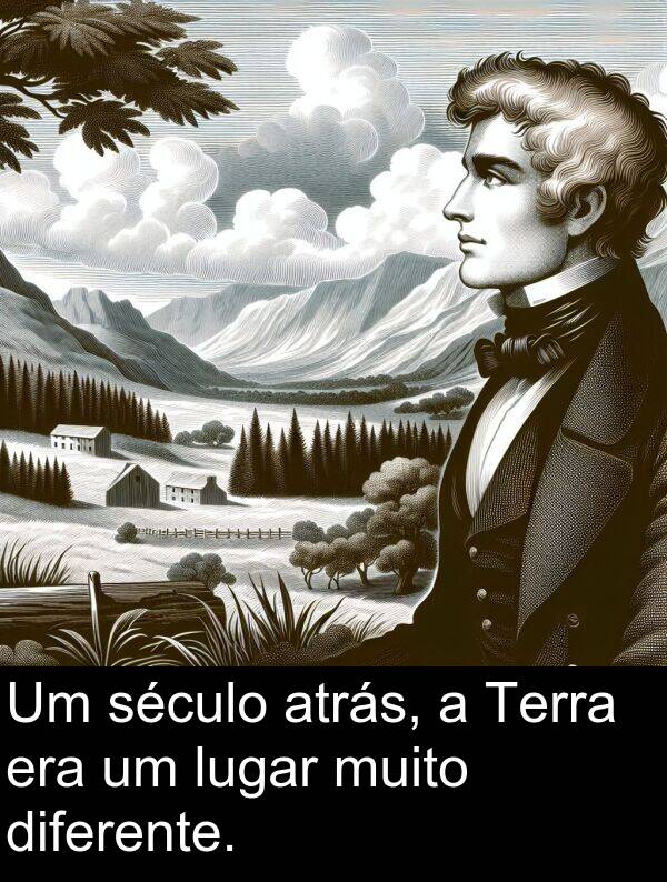 diferente: Um século atrás, a Terra era um lugar muito diferente.