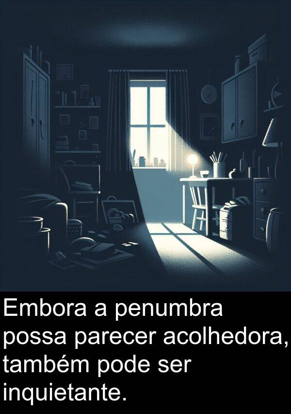 parecer: Embora a penumbra possa parecer acolhedora, também pode ser inquietante.