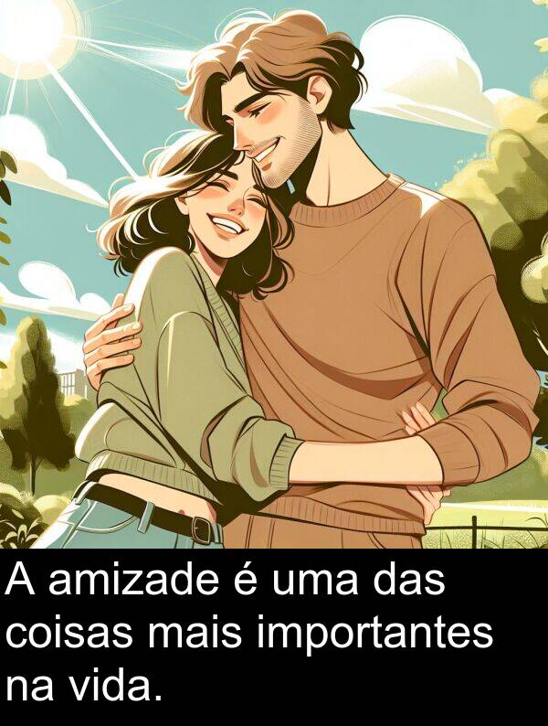 mais: A amizade é uma das coisas mais importantes na vida.
