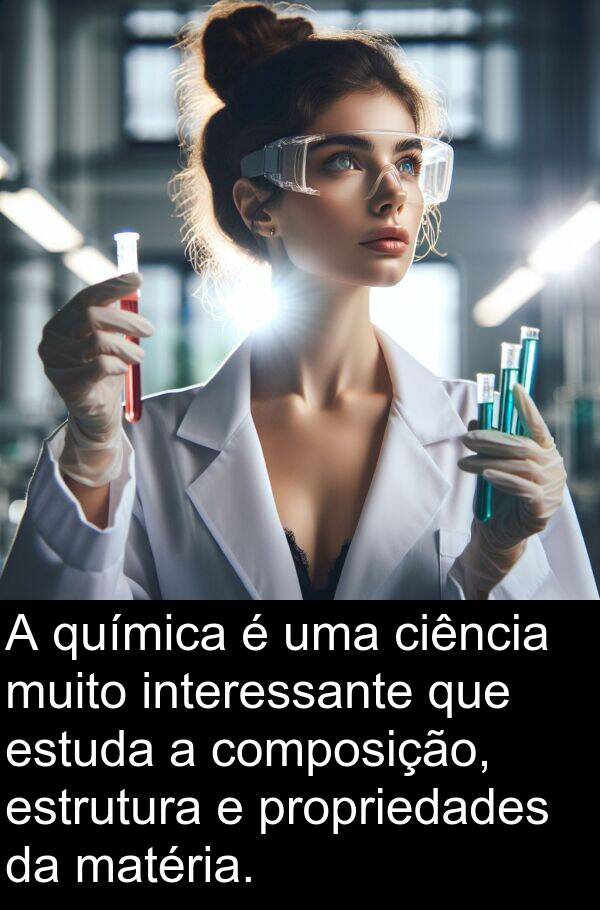 química: A química é uma ciência muito interessante que estuda a composição, estrutura e propriedades da matéria.