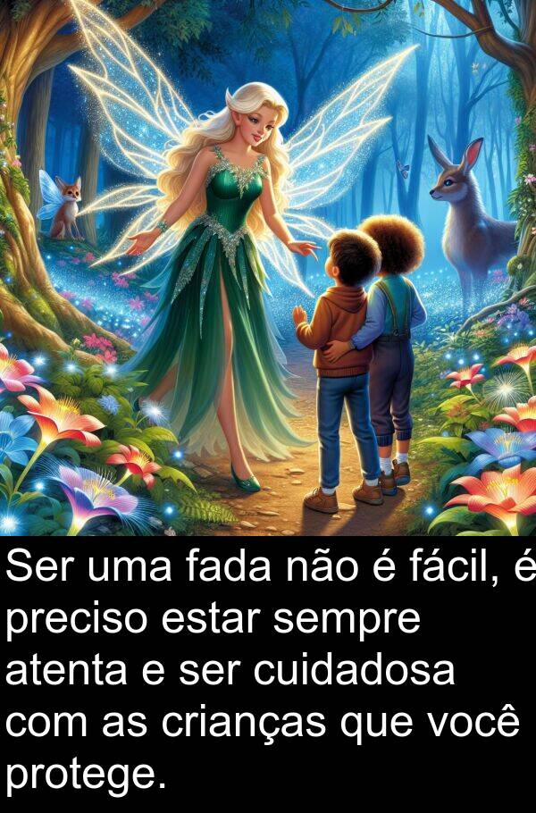 protege: Ser uma fada não é fácil, é preciso estar sempre atenta e ser cuidadosa com as crianças que você protege.