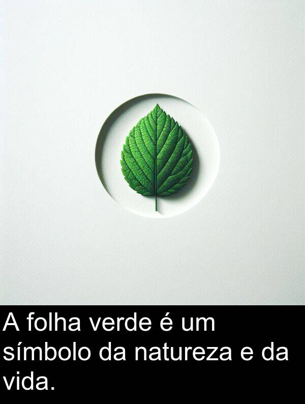 natureza: A folha verde é um símbolo da natureza e da vida.