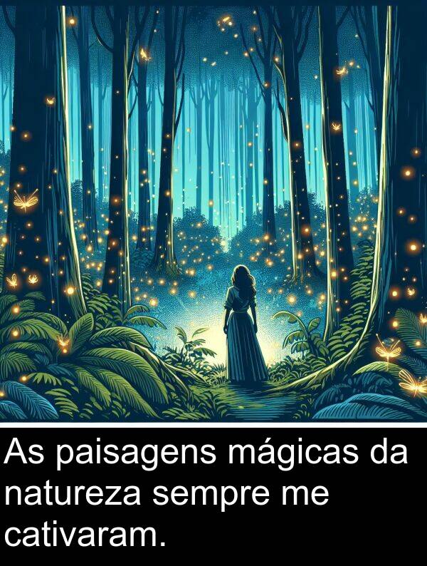 natureza: As paisagens mágicas da natureza sempre me cativaram.