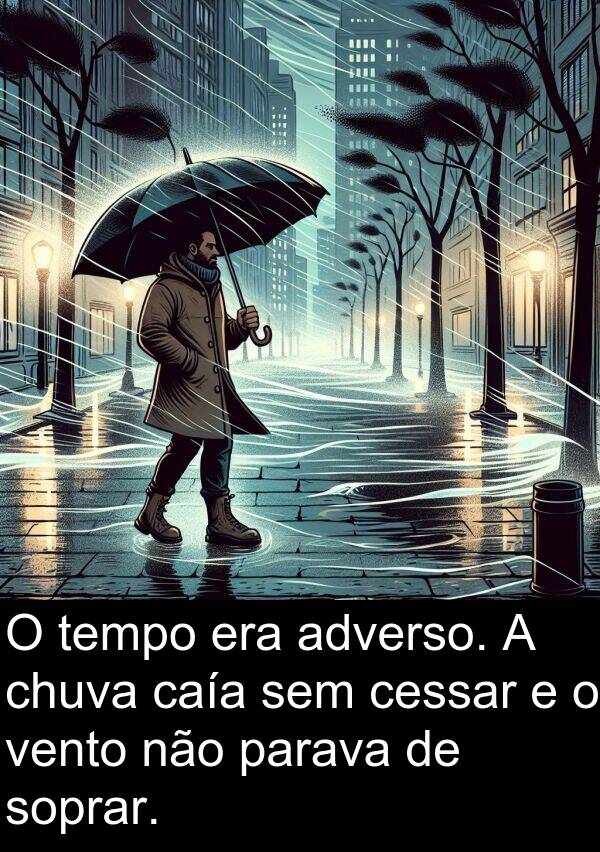 vento: O tempo era adverso. A chuva caía sem cessar e o vento não parava de soprar.