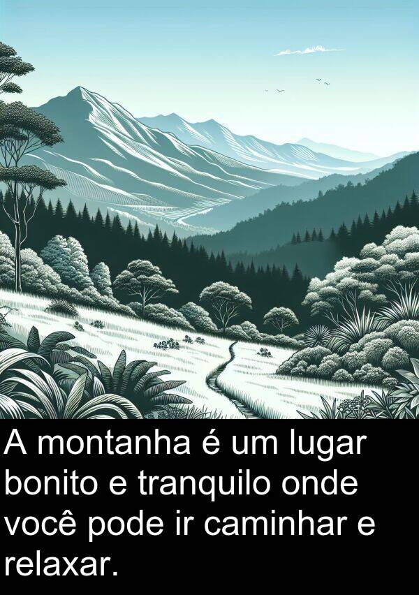 caminhar: A montanha é um lugar bonito e tranquilo onde você pode ir caminhar e relaxar.