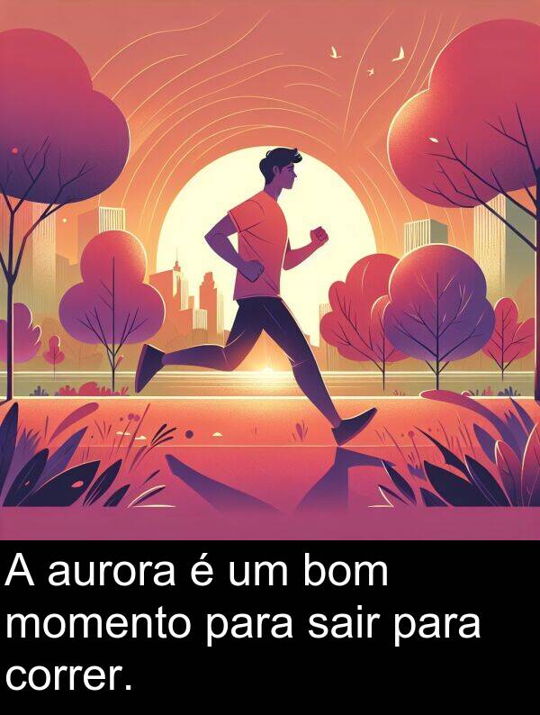 sair: A aurora é um bom momento para sair para correr.