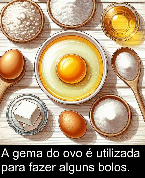 gema: A gema do ovo é utilizada para fazer alguns bolos.